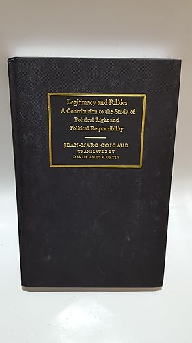 Bild des Verkufers fr Legitimacy and Politics: A Contribution to the Study of Political Right and Political Responsibility zum Verkauf von Cambridge Rare Books
