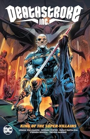 Seller image for Deathstroke Inc. 1 : King of the Super-villains for sale by GreatBookPrices