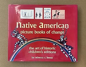 Immagine del venditore per Native American Picture Books of Change: The Art of Historic Children's Editions venduto da Fahrenheit's Books