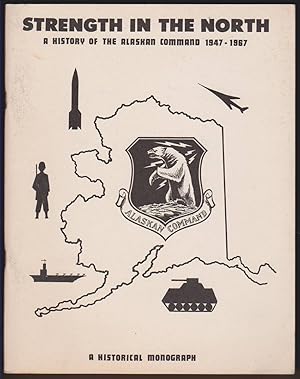 Bild des Verkufers fr STRENGTH IN THE NORTH The Alaskan Command 1947-1967. a Historical Monograph zum Verkauf von Easton's Books, Inc.