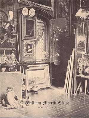 Seller image for William Merritt Chase 1849 to 1916 for sale by Kenneth Mallory Bookseller ABAA