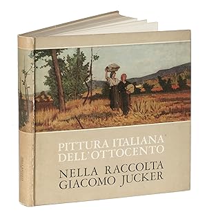 Pittura italiana dell'Ottocento nella raccolta Giacomo Jucker. Introduzione di Anna Maria Brizio....
