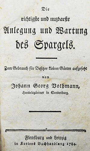 Die richtigste und nutzbarste Anlegung und Wartung des Spargels. Beigebunden: Miller, Ph(ilipp). ...