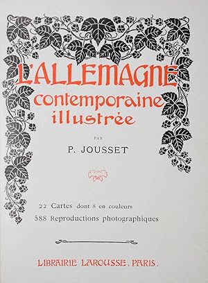 L'Allemagne contemporaine illustrée. 22 Cartes dont 8 en couleurs, 588 Reproductions photographiq...