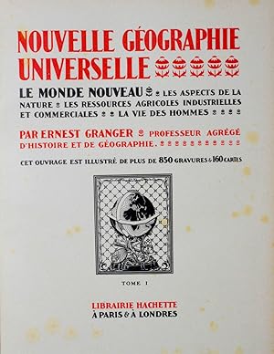 Nouvelle géographie universelle. Le monde nouveau. Les aspects de la nature, les ressources agric...