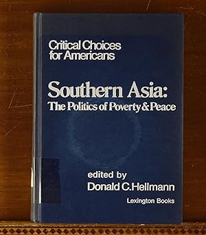 Seller image for Southern Asia: The Politics of Poverty & Peace (Critical Choices for Americans, Vol. XIII) for sale by grinninglion