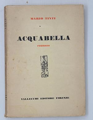 Seller image for Acquabella. Romanzo. for sale by Libreria Antiquaria Gonnelli