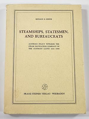 Steamships, Statesmen, and Bureaucrats. Austrian Policy Towards the Steam Navigation of the Austi...