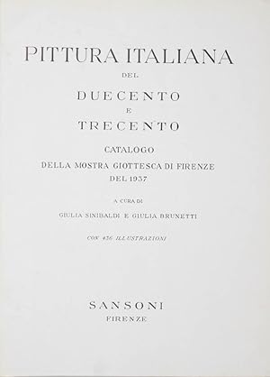 PITTURA italiana del Duecento e Trecento. Catalogo della Mostra Giottesca di Firenze del 1937, a ...