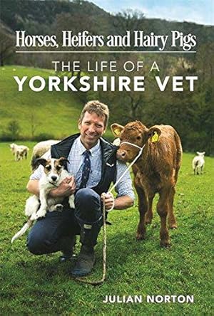 Seller image for Horses, Heifers and Hairy Pigs: The Life of a Yorkshire Vet for sale by WeBuyBooks