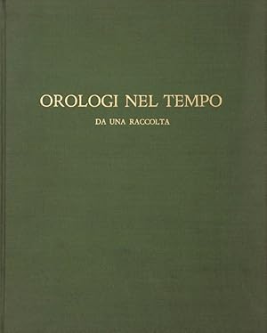 Image du vendeur pour Orologi nel tempo da una raccolta. Introduzione di Lamberti Vitali. mis en vente par Libreria Antiquaria Gonnelli