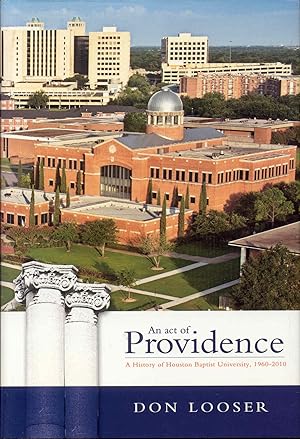 An Act of Providence: A History of Houston Baptist University, 1960-2010