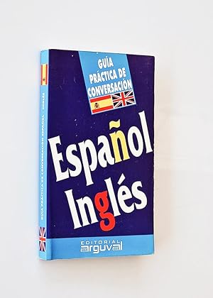 ESPAÑOL - INGLÉS- Guía de Conversación