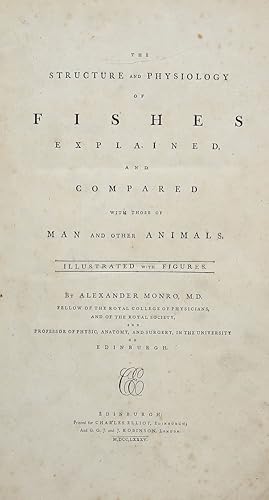 The structure and phisiology of Fishes explained, and compared with those of Man and other Animals.