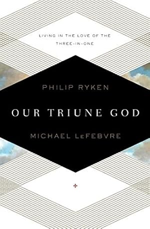 Seller image for Our Triune God: Living in the Love of the Three-in-One for sale by WeBuyBooks