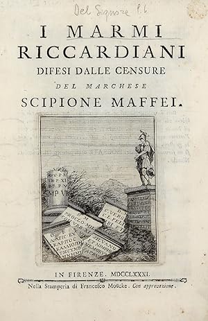 I Marmi Riccardiani difesi dalle Censure del Marchese Scipione Maffei.