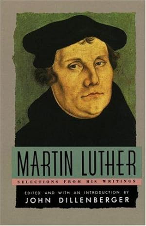 Bild des Verkufers fr Martin Luther: Selections From His Writing (Anchor Library of Religion) zum Verkauf von WeBuyBooks
