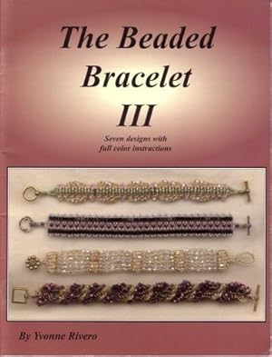 Immagine del venditore per The Beaded Bracelet III: Seven Designs with Full Color Instructions by Yvonne Rivero (2003-08-02) venduto da WeBuyBooks