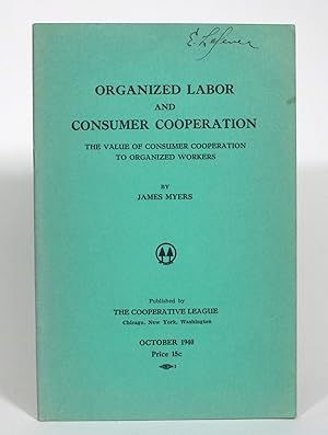 Organized Labor and Consumer Cooperation: The Value of Cooperation to Organized Workers
