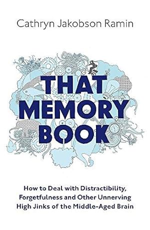 Seller image for That Memory Book: How to Deal with Distractibility, Forgetfulness and Other Unnerving Hijinks of the Middle-Aged Brain for sale by WeBuyBooks