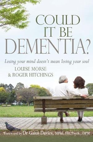 Bild des Verkufers fr Could it Be Dementia?: Losing Your Mind Doesn't Mean Losing Your Soul zum Verkauf von WeBuyBooks