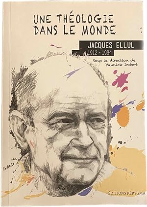 Seller image for Une thologie dans le monde. Jacques Ellul 1912-1994 for sale by Antiquariaat Schot
