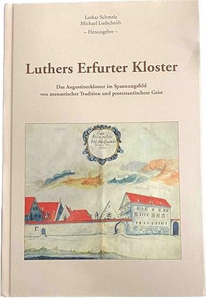 Bild des Verkufers fr Luthers Erfurter Kloster. Das Augustinerkloster im Spannungsfeld von monastischer Tradition und protestantischem Geist zum Verkauf von Antiquariaat Schot