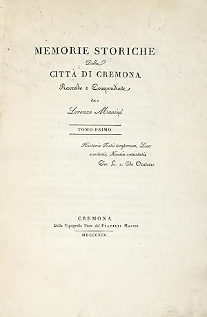 Memorie storiche della città di Cremona. Raccolte e Compendiate.Tomo I-II.