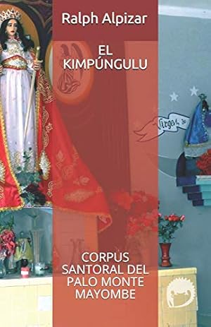 Imagen del vendedor de EL KIMPNGULU: CORPUS SANTORAL DEL PALO MONTE MAYOMBE (Coleccin Maiombe) (Spanish Edition) a la venta por Reliant Bookstore