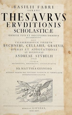 Thesaurus Eruditionis Scholasticae omnium usui et disciplinis omnibus accommodatus post celeberri...