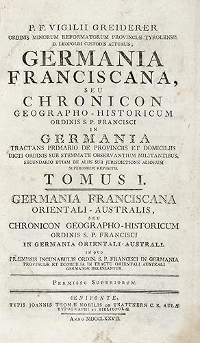 Germania franciscana, seu Chronicon geographo-historicum Ordinis S. P. Francisci in Germania trac...