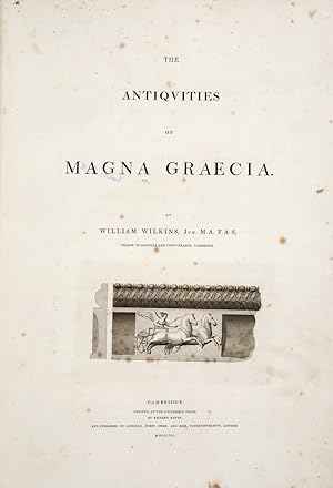 The Antiquities of Magna Graecia by William Wilkins Jun. M. A. F. A. S. fellow of Gonville and Ca...