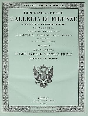 IMPERIALE e Reale Galleria di Firenze pubblicata con incisioni in rame da una Società sotto la di...