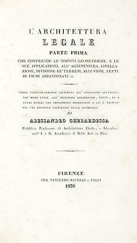 L'Architettura Legale. (Opera divisa in V Libri). Vol. I: Parte prima che comprende le nozioni ge...