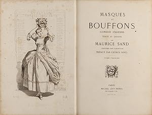 Masques et bouffons (comédie italienne). Texte et dessins par Maurice Sand gravures par A. Mancea...