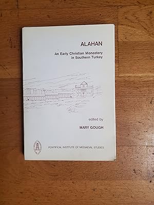 Image du vendeur pour ALAHAN An early Christian Monastery in Southern Turkey. Based on the work of Michael Gough. mis en vente par Librairie Sainte-Marie