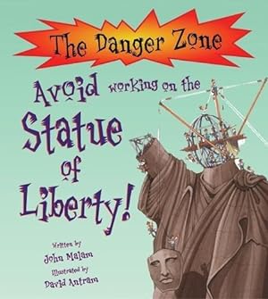 Bild des Verkufers fr Avoid Working on the Statue of Liberty! (Danger Zone) (The Danger Zone) zum Verkauf von WeBuyBooks