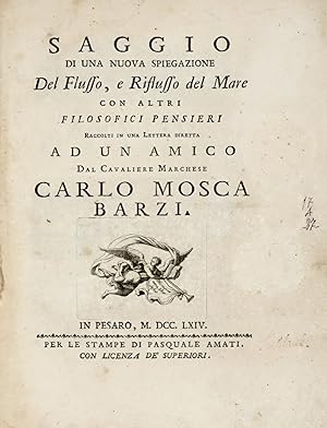 Saggio di una spiegazione del Flusso, e Riflusso del Mare con altri filosofici pensieri, raccolti...