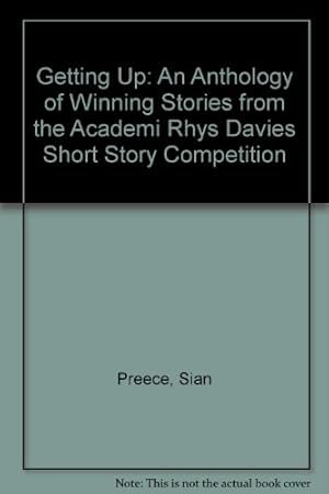 Bild des Verkufers fr Getting Up: An Anthology of Winning Stories from the Academi Rhys Davies Short Story Competition zum Verkauf von WeBuyBooks