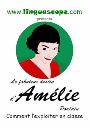 Image du vendeur pour Le Fabuleux destin d Amlie Poulain - Comment l'exploiter en classe mis en vente par WeBuyBooks