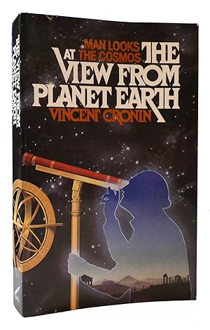 Seller image for THE VIEW FROM PLANET EARTH Man looks at the cosmos for sale by Rare Book Cellar