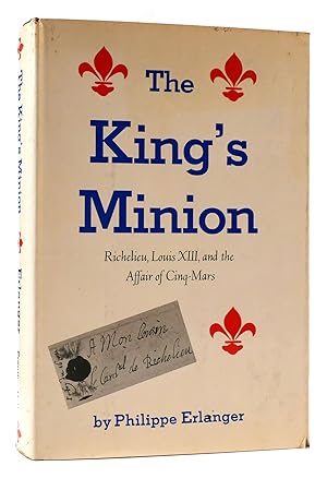 Seller image for THE KING'S MINION Richelieu, Louis XIII, and the Affair of Cinq-Mars for sale by Rare Book Cellar