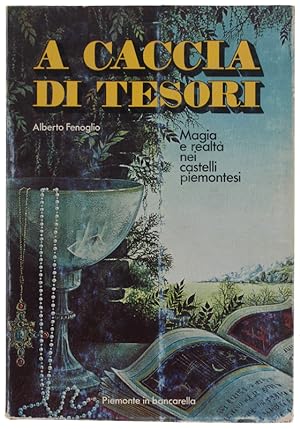 Seller image for A CACCIA DI TESORI. Magia e realt nei castelli piemontesi.: for sale by Bergoglio Libri d'Epoca