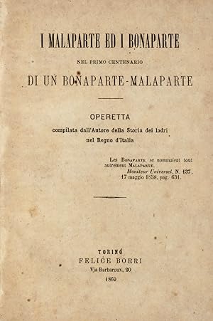I Malaparte ed i Bonaparte nel primo centenario di un Bonaparte-Malaparte. Operetta compilata dal...
