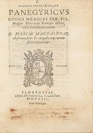 Panegyricus Cosmo Medices Fer. Fil. Magno Hetruriae.D. Mariae Magdalenae.