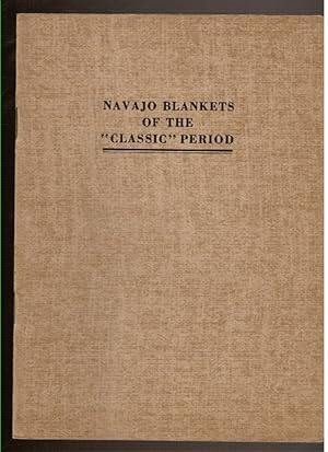 Imagen del vendedor de NAVAJO BLANKETS OF THE "CLASSIC" PERIOD a la venta por Circle City Books