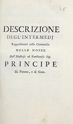 Seller image for DESCRIZIONE degl'Intermedj rappresentati colla Commedia nelle nozze dell'Illustriss.mo ed Eccellentiss. Sig. Principe di Firenze, e di Siena (Francesco de' Medici). for sale by Libreria Antiquaria Gonnelli