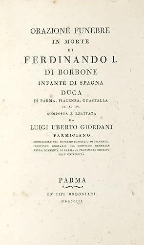 Orazione Funebre/ In Morte/ Di/ Ferdinando I./ Di Borbone/ Infante di Spagna/ Duca/ Di Parma, Pia...