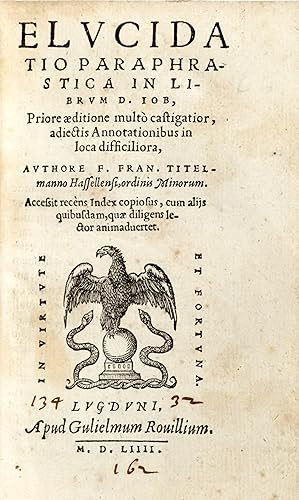 Elucidatio paraphrastica in librum D. Iob, priore aeditione multò castigatior, adiectis Annotatio...