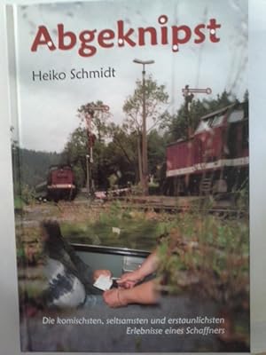 Abgeknipst : die komischsten, seltsamsten und erstaunlichsten Erlebnisse eines Schaffners.